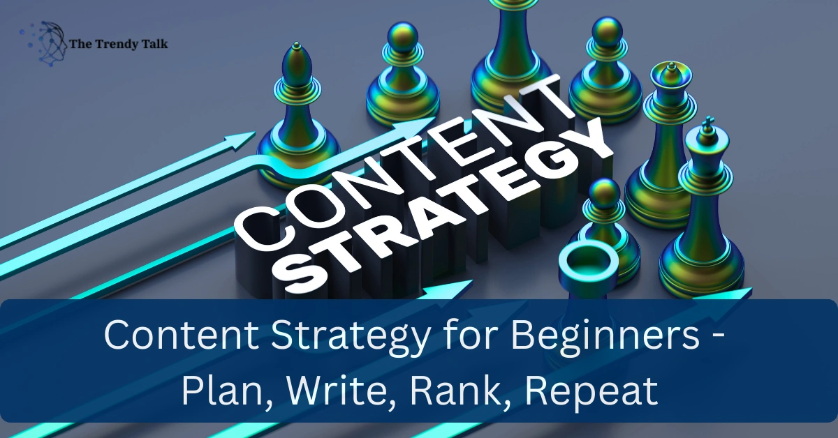 Content Strategy for Beginners - Plan, Write, Rank, Repeat